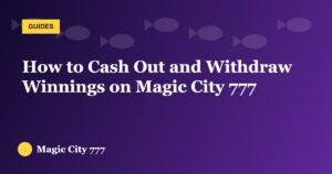 How to Cash Out and Withdraw Winnings on Magic City 777