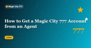 How to Get a Magic City 777 Account from an Agent