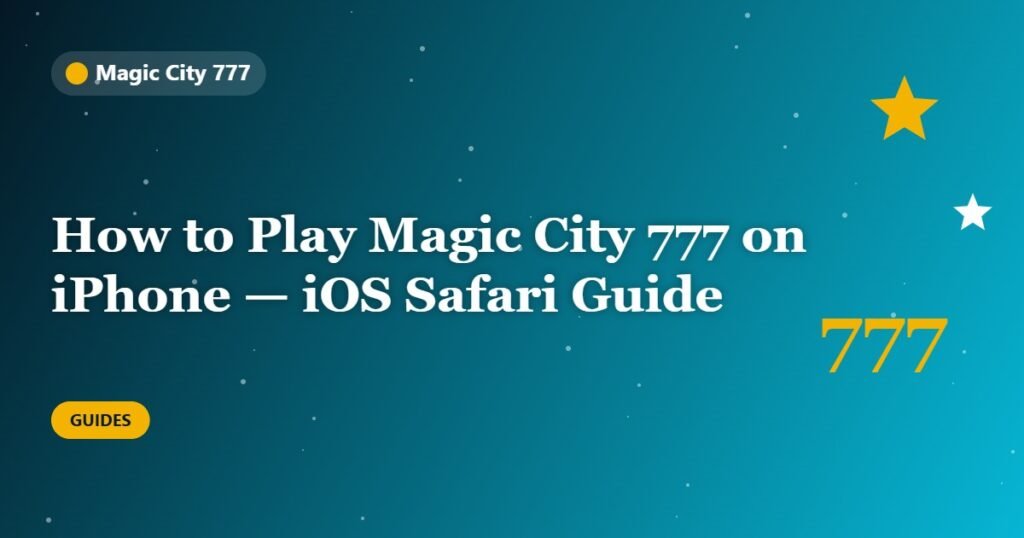 How to Play Magic City 777 on iPhone — iOS Safari Guide